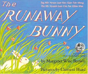 The Runaway Bunny: Tug Miv Nyuas Luau Ksw Xaau Tsiv Moog/Tus Me Nyuam Luav Uas Xav Khiav Mus by Margaret Wise Brown