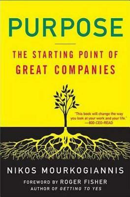 Purpose: The Starting Point of Great Companies by Nikos Mourkogiannis