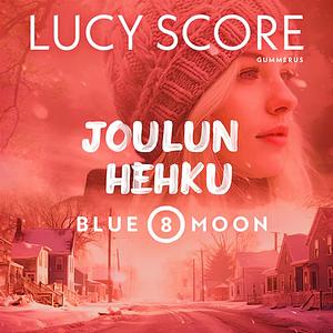 Joulun hehku by Lucy Score