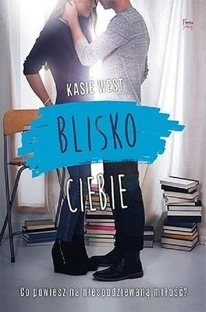 Blisko ciebie by Kasie West