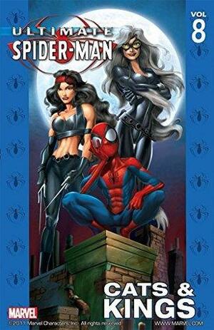 Ultimate Spider-Man Vol. 8: Cats & Kings by Brian Michael Bendis
