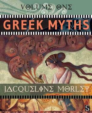 Greek Myths, Volume One by Jacqueline Morley