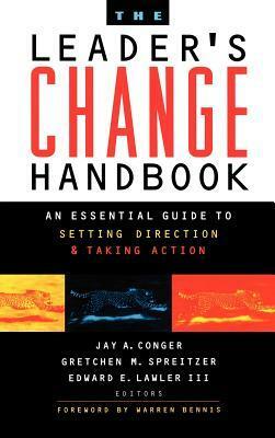 The Leader's Change Handbook: An Essential Guide to Setting Direction and Taking Action by Edward E. Lawler III, Jay A. Conger