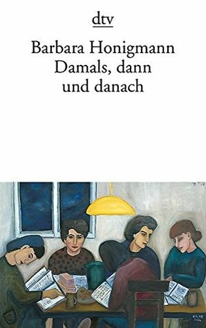 Damals, Dann Und Danach by Barbara Honigmann