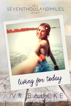 Living for Today by V.R. Baucke, VR Baucke