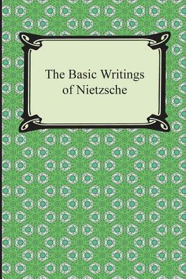 The Basic Writings of Nietzsche by Friedrich Nietzsche