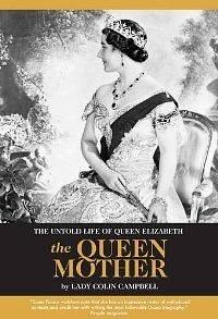The Untold Life of Queen Elizabeth the Queen Mother by Lady Colin Campbell, Lady Colin Campbell