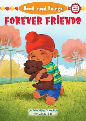 Jeet and Fudge: Forever Friends by Candy Rodo, Amandeep S. Kochar