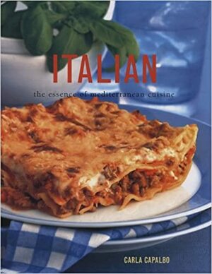 Italian: The Essence of Mediterranean Cuisine by Carla Capalbo