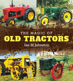 The Magic of Old Tractors by Facing History and Ourselves, Facing History and Ourselves, Ian M. Johnston