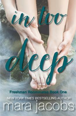 In Too Deep (Freshman Roommates Trilogy, Book 1) by Mara Jacobs
