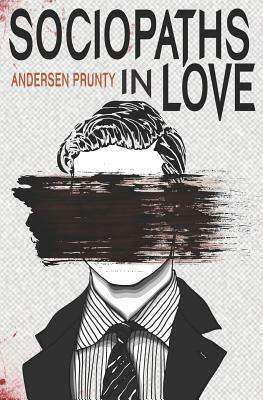 Sociopaths in Love by Andersen Prunty