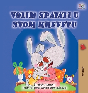 I Love to Sleep in My Own Bed (Croatian Children's Book) by Kidkiddos Books, Shelley Admont