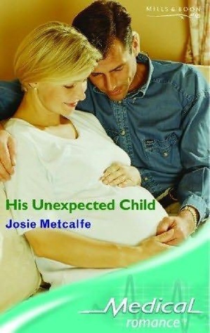 His Unexpected Child by Josie Metcalfe