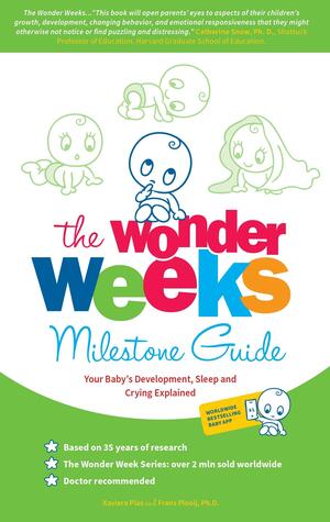 The Wonder Weeks Milestone Guide by Frans Plooij, Xaviera Plas-Plooij