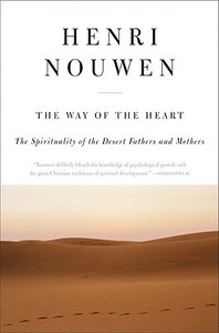 The Way of the Heart: The Spirituality of the Desert Fathers and Mothers by Henri J.M. Nouwen