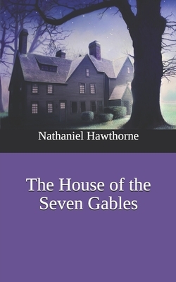 The House of the Seven Gables by Nathaniel Hawthorne