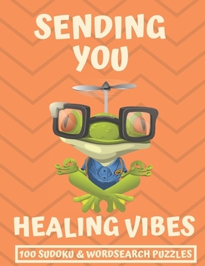 Sending You Healing Vibes: Get Well Gift For Women, Men & Kids The Best After Surgery Gift: 100 Easy Sudoku And Wordsearch Puzzle Book 8.5'x11 La by Elizabeth Smith