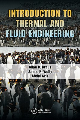 Introduction to Thermal and Fluid Engineering by Allan D. Kraus, James R. Welty, Abdul Aziz