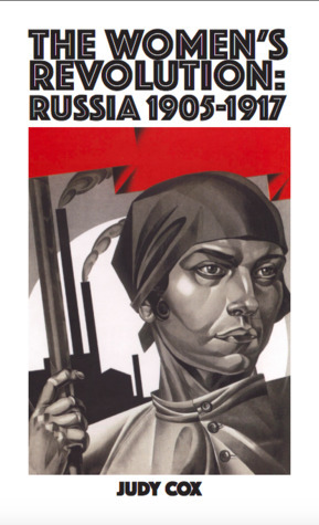 The Women's Revolution: Russia 1905 - 1917 by Judy Cox
