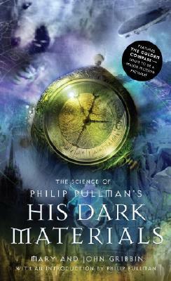 The Science of Philip Pullman's His Dark Materials by John Gribbin, Mary Gribbin