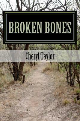 Broken Bones by Cheryl Taylor