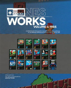 NES Works Volume I: 1985 by Jeremy Parish