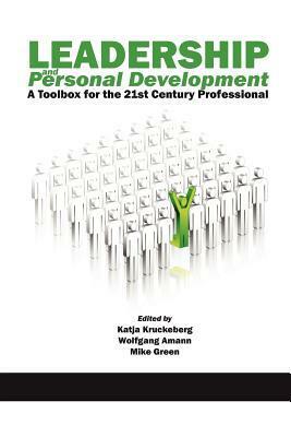 Leadership and Personal Development: A Toolbox for the 21st Century Professional by Katja Kruckeberg, Mike Green, Wolfgang Amann