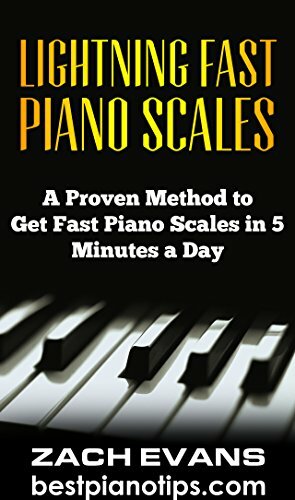 Lightning Fast Piano Scales: A Proven Method to Get Fast Piano Scales in 5 Minutes a Day by Zach Evans
