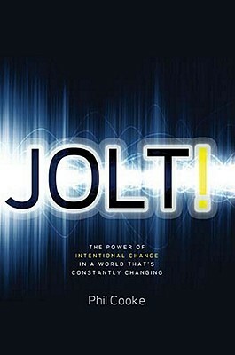 Jolt!: Get the Jump on a World That's Constantly Changing by Phil Cooke