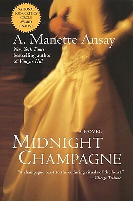 Midnight Champagne: A Novel by A. Manette Ansay