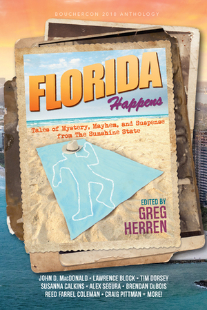 Florida Happens: Tales of Mystery, Mayhem, and Suspense from the Sunshine State by Greg Herren, John D. MacDonald, Reed Farrel Coleman, Michael Wiley, Holly West, Tim Dorsey, Barb Goffman, Neil S. Plakcy, Craig Pittman, Debra Lattanzi Shutika, Brendan DuBois, Lawrence Block, Susanna Calkins, John M. Floyd, Alex Segura, Patricia Abbott, Hilary Davidson, J.D. Allan, Angel Luis Colón, Eleanor Cawood Jones, Jack Bates, Paul D. Marks