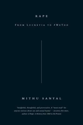 Rape: From Lucretia to #metoo by Mithu Sanyal