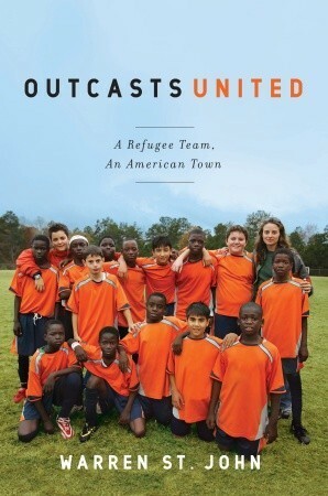 Outcasts United: A Refugee Team, an American Town by Warren St. John