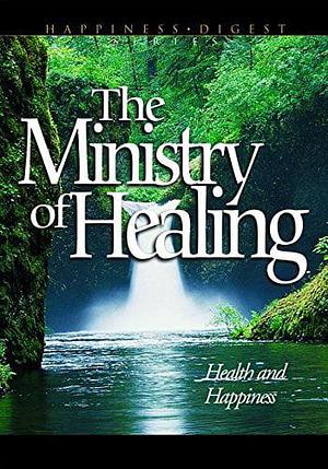 The Ministry of Healing: Health and Happiness by Ellen G. White