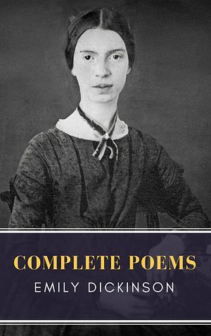 Emily Dickinson: Complete Poems by Emily Dickinson