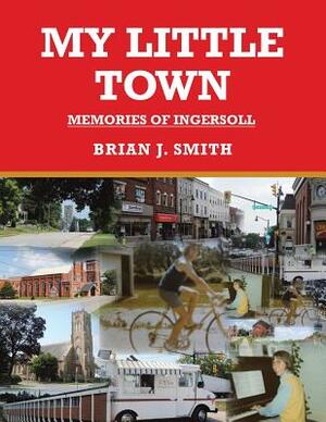 My Little Town by Brian J. Smith