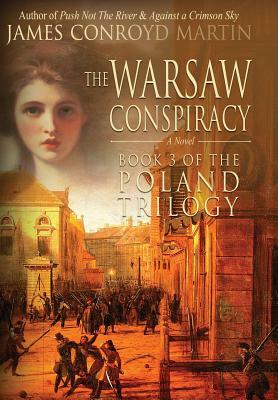 The Warsaw Conspiracy (The Poland Trilogy Book 3) by James Conroyd Martin