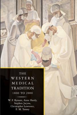 The Western Medical Tradition 2 Volume Paperback Set by Stephen Jacyna, W. F. Bynum, Anne Hardy