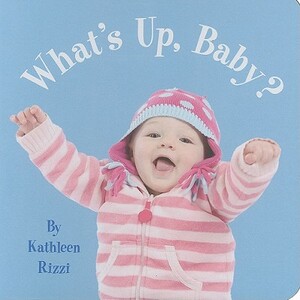 What's Up, Baby? by Kathleen Rizzi