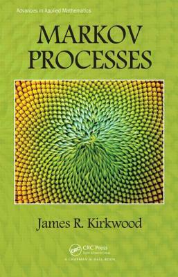 Markov Processes by James R. Kirkwood