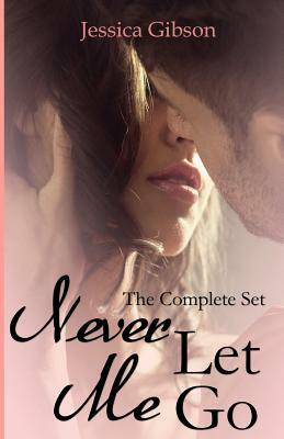 Never Let Me Go The Complete Set by Jessica Gibson