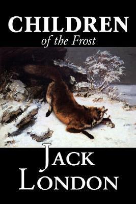 Children of the Frost by Jack London