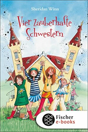 Vier zauberhafte Schwestern by Sheridan Winn