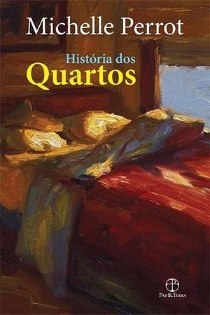 História dos Quartos by Michelle Perrot, Michelle Perrot