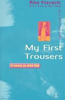 My First Trousers: Growing Up with God by Mike Pilavachi, Craig Borlase