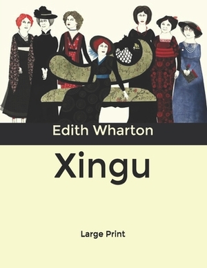 Xingu: Large Print by Edith Wharton