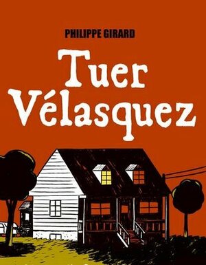 Tuer Vélasquez by Philippe Girard