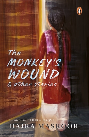 The Monkey's Wound and Other Stories  by Hajra Masroor