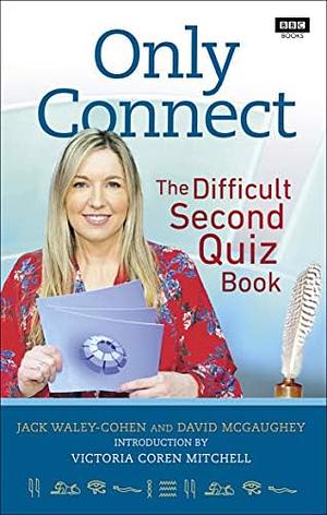 Only Connect: The Difficult Second Quiz Book by Jack Waley-Cohen